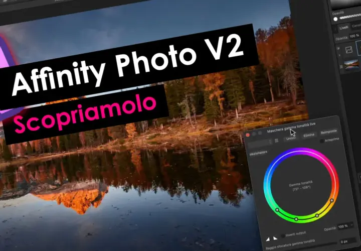 Scopriamo Affinity Photo V2 con la maschera gamma tonalità live. Un paesaggio montano riflesso in un lago fa da sfondo.