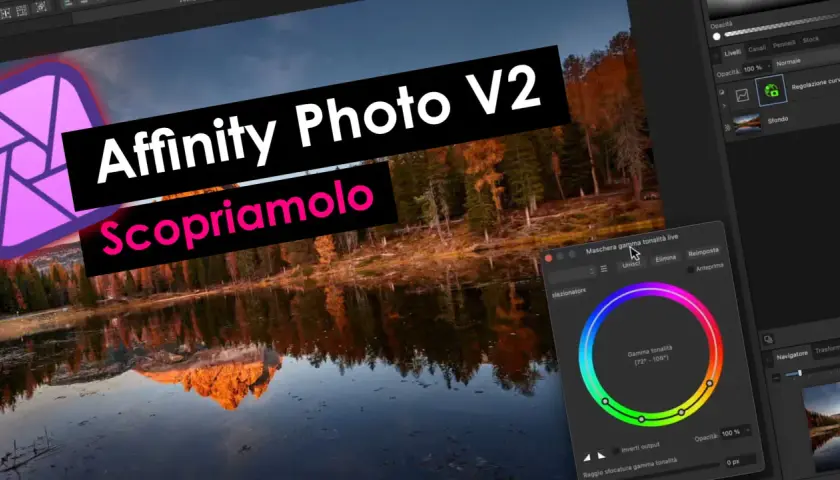 Scopriamo Affinity Photo V2 con la maschera gamma tonalità live. Un paesaggio montano riflesso in un lago fa da sfondo.